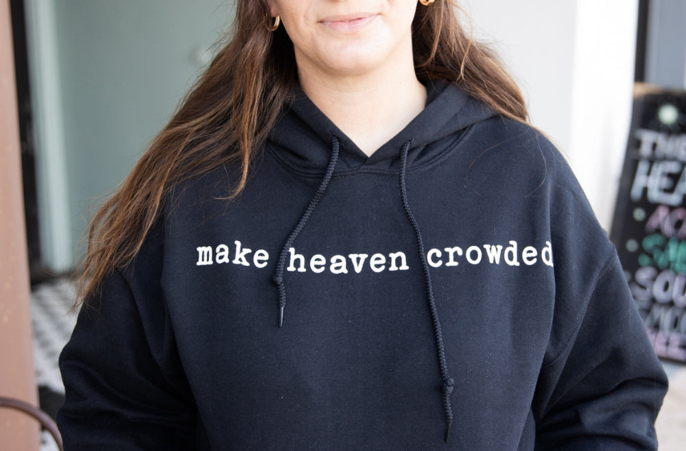 Make Heaven Crowded Hoodie