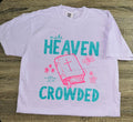 Make Heaven Crowded Tee
